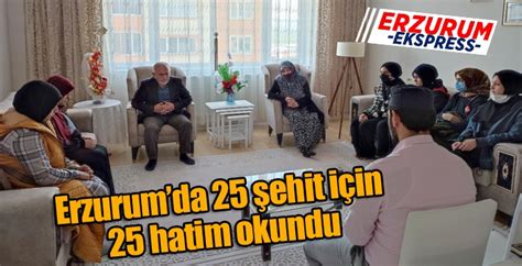 E­r­z­u­r­u­m­’­d­a­ ­2­5­ ­ş­e­h­i­t­ ­i­ç­i­n­ ­2­5­ ­h­a­t­i­m­ ­o­k­u­n­d­u­